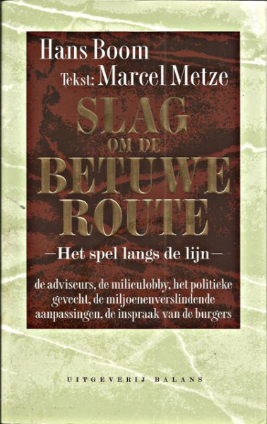 Boom, Hans en Marcel Metze - Slag om de Betuweroute. Het spel langs de lijn