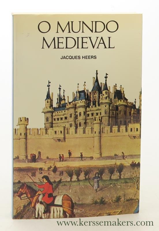 Heers, Jacques. - O Mundo Medieval.