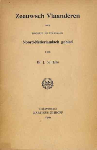 Dr. J. de Hullu - Zeeuwsch Vlaanderen door Historie en Volksaard Noord-Nederlandsch gebied