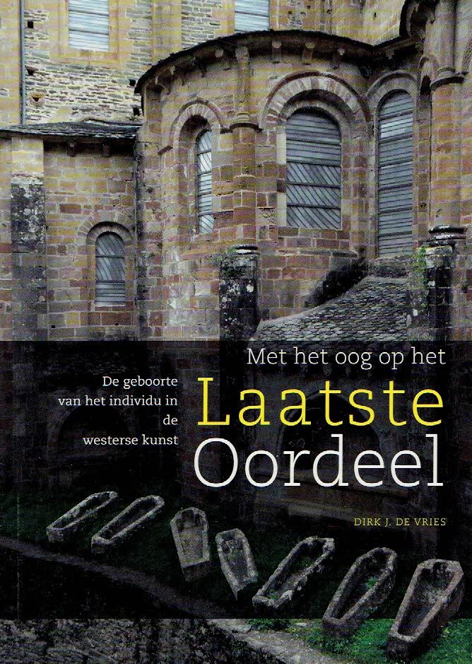 VRIES, Dirk J. de - Met het oog op het Laatste Oordeel. De geboorte van het individu in de westerse kunst.