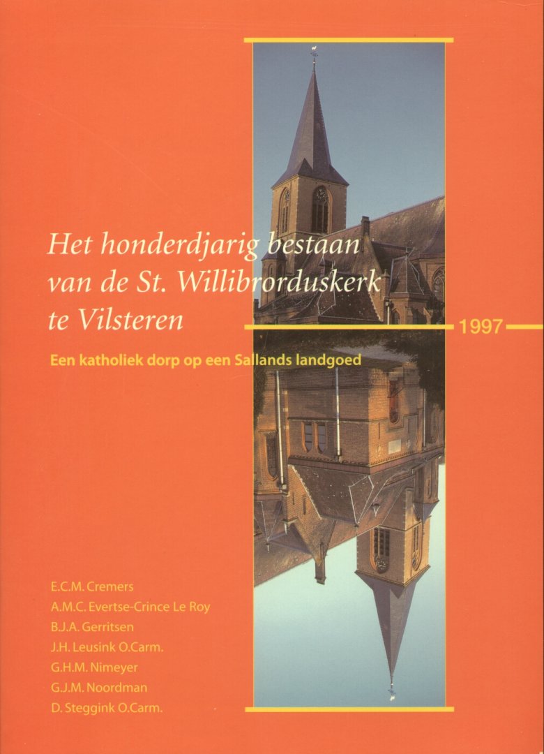 Cremers, E.C.M. (e.a.) - Het honderdjarig bestaan van de St. Willibrorduskerk te Vilsteren (Een katholiek dorp op een Sallands landgoed)