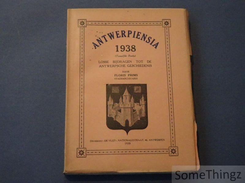 Prims, Floris - Antwerpiensia. Losse bijdragen tot de Antwerpsche geschiedenis. 1938 (Twaalfde reeks).