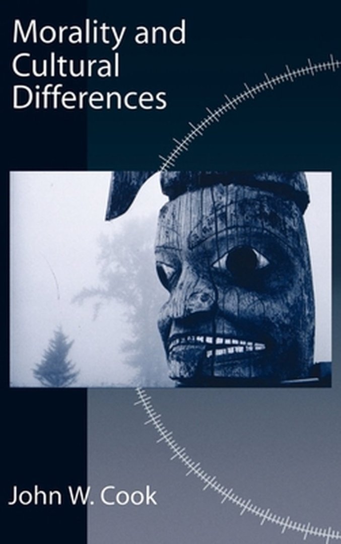 Cook, John W. (Professor of Philosophy, Professor of Philosophy, University of Oregon (Emeritus)) - Morality and Cultural Differences