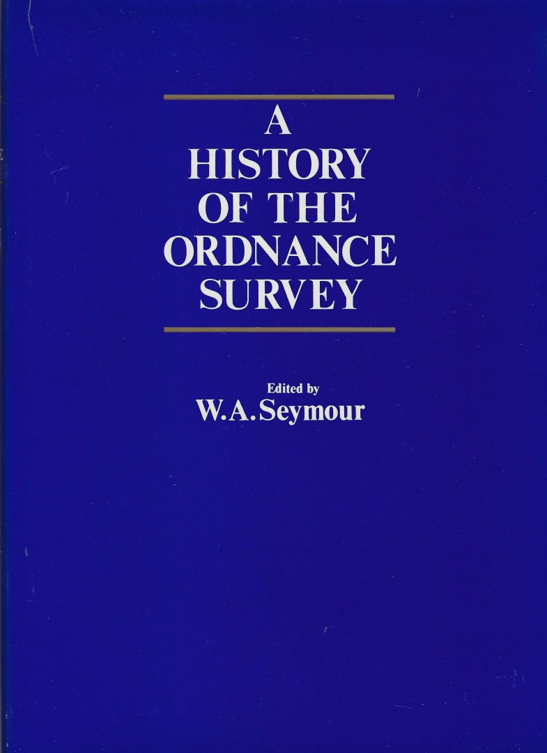 SEYMOUR, W.A. - A history of the ordnance survey