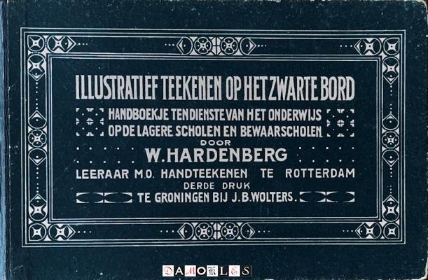 W. Hardenberg - Illustratief teekenen op het zwarte bord. Handboekje ten dienste van het onderwijs op de Lagere Scholen en Bewaarscholen