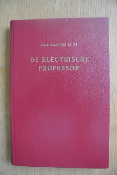 Lugt, Arie van der - DE ELECTRISCHE PROFESSOR