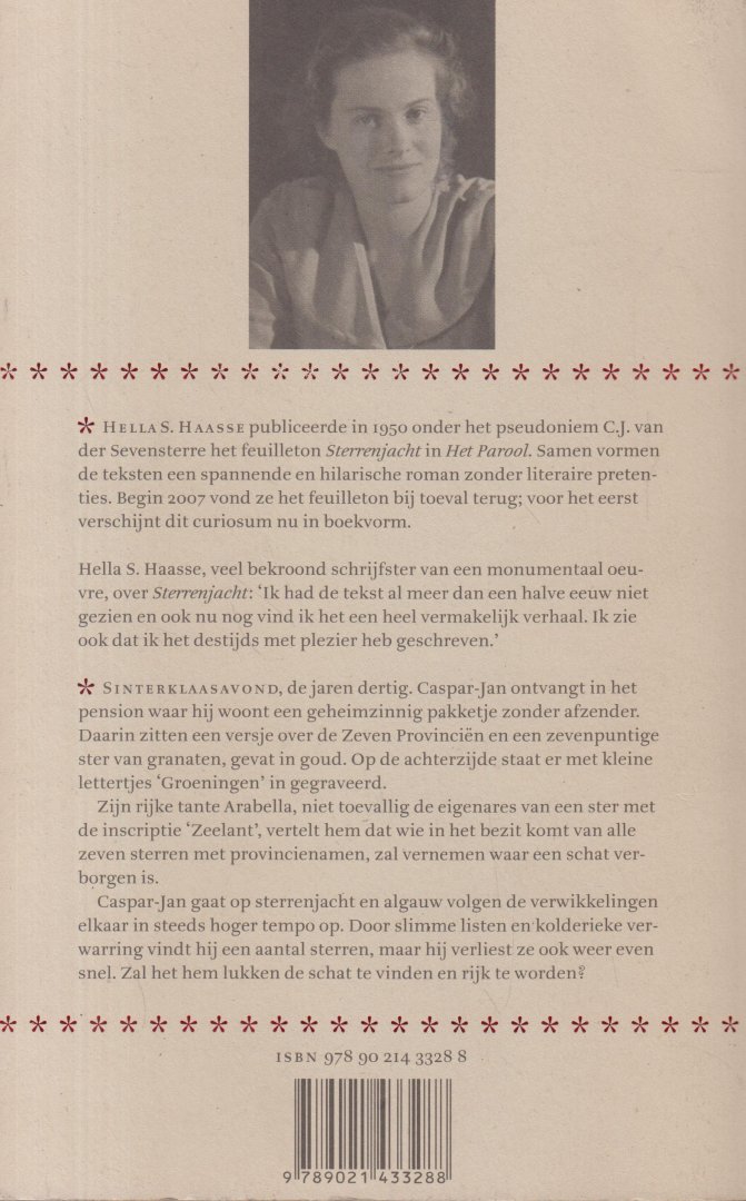 Haasse ( = H.S. van Leleyveld-Haasse (Batavia 2 February 1918 - Amsterdam 29 September 2011), Hélène "Hella" Serafia (Gepubliceerd onder pseudoniem Sevensterre, C.J. van der) - Sterrenjacht - Hella S. Haasse publiceerde in 1950 onder het pseudoniem C.J. van der Sevensterre het feuilleton Sterrenjacht in Het Parool.