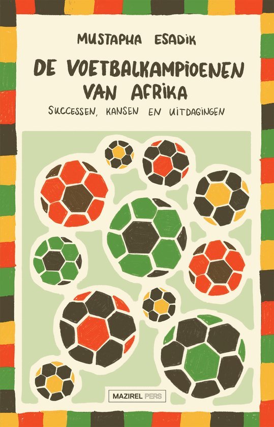Mustapha Esadik - De voetbalkampioenen van Afrika -Successen, kansen en uitdagingen