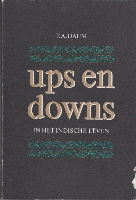 Daum, P.A. - Ups en downs in het Indische leven.