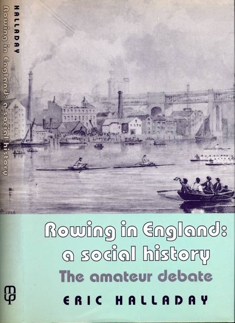 Halladay, Eric. - Rowing in England: A social history - the amateur debate.