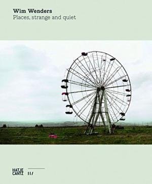 Wenders, Wim - Wim Wenders / Places, Strange and Quiet