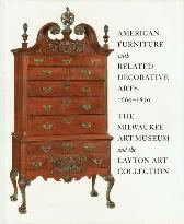 Edited by Gerald W.R. Ward - American Furniture with related decorative arts 1660-1830 The Milwaukee art museum and the Layton art collection