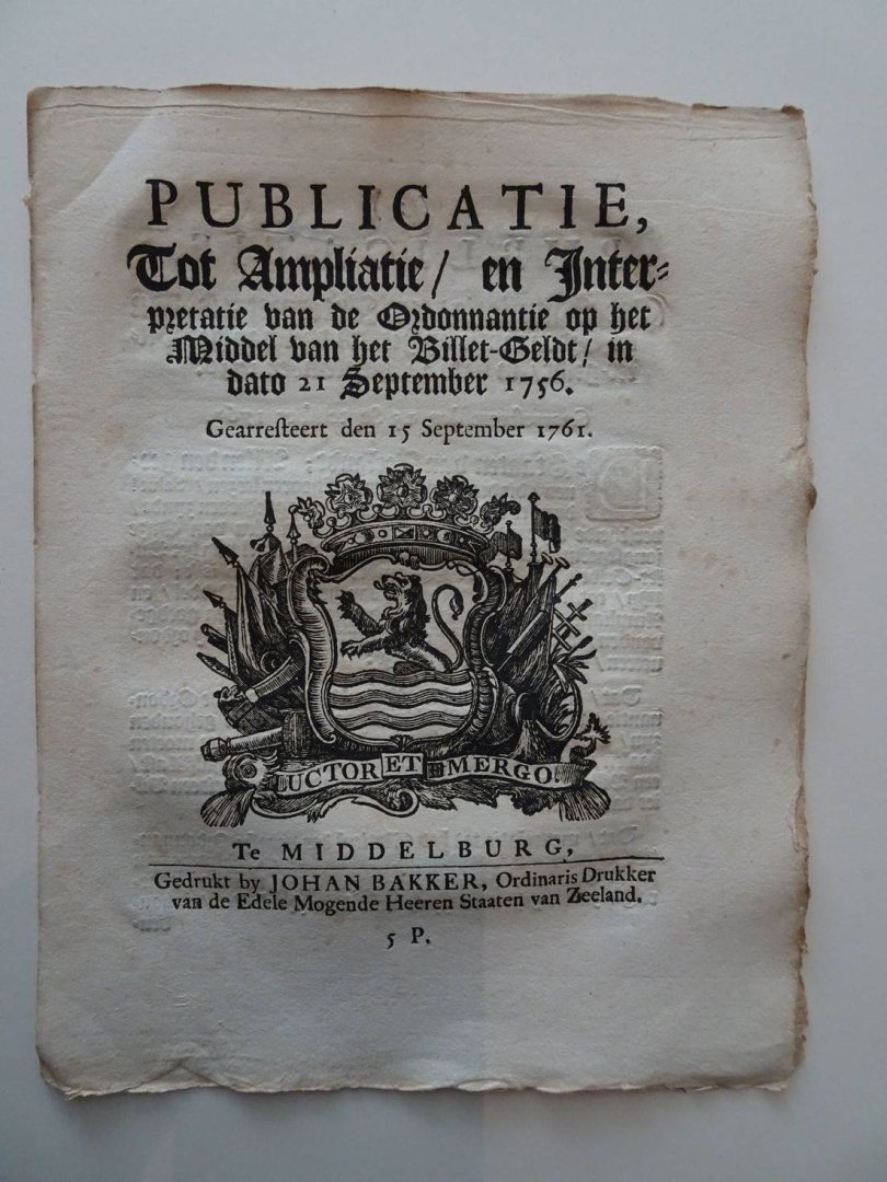  - Publicatie, Tot Ampliatie/ en Interpretatie van de Ordonnantie op het Middel van het Billet-Geldt/ in dato 21 September 1756. Gearresteert den 15 September 1761.