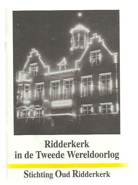 Gent, W. van, / Jong, G. de - Ridderkerk in de Tweede Wereldoorlog