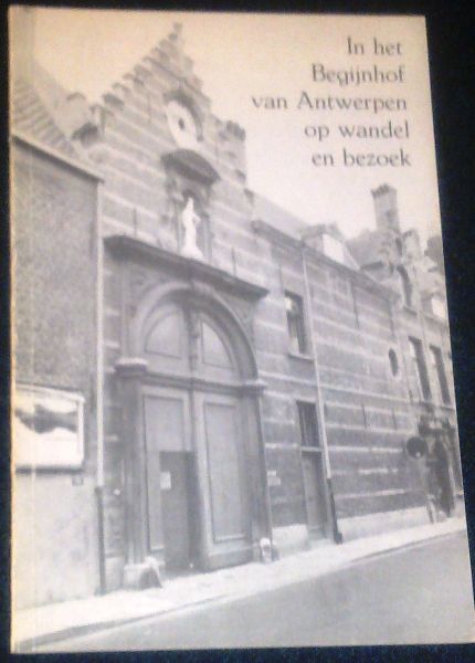 Brabant, dr. J. van - In het Begijnhof van Antwerpen op wandel en bezoek
