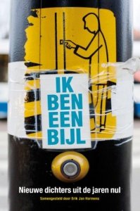 Harmens, Erik Jan - Ik ben een bijl. Nieuwe dichters uit de jaren nul