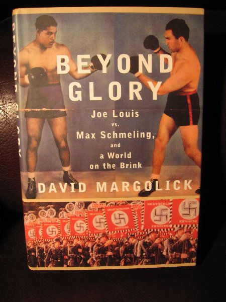Margolick, D. - Beyond glory. Joe Louis vs Max Schmeling ans a world at the brink.