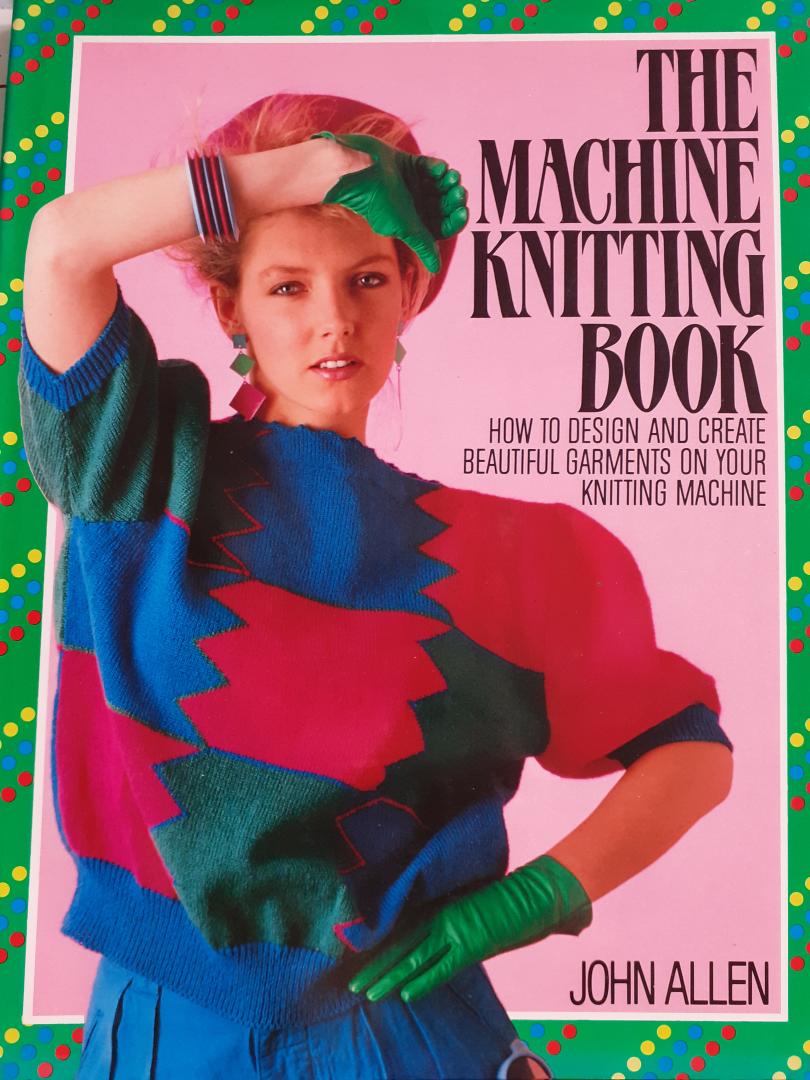 John Allen - The machine knitting book