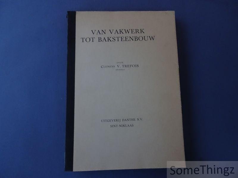 Trefois, Clemens. - Van vakwerk tot baksteenbouw. [Fotocopie.]
