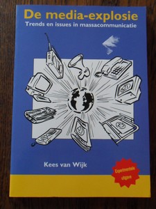 Wijk, Kees van - De media-explosie. Trends en issues in massacommunicatie
