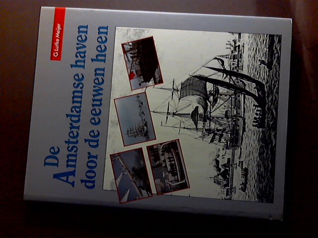 Lutke Meijer, G. - De Amsterdamse haven door de eeuwen heen