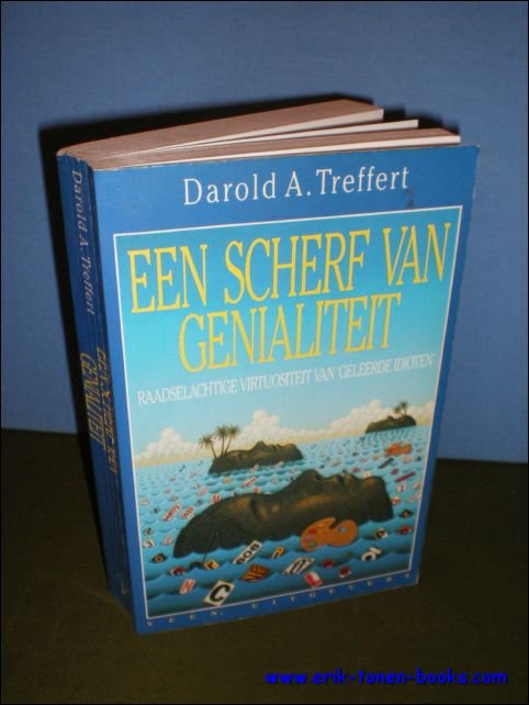 TREFFERT, Darold A.; - EEN SCHERF VAN GENIALITEIT. RAADSELACHTIGE VIRTUOSITEIT VAN 'GELEERDE IDIOTEN',