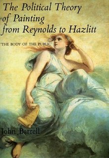 Barrell, John - The Political Theory of Painting from Reynolds to Hazlitt - ''The Body of the Public''