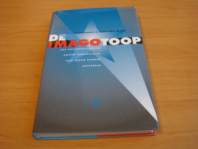 Burg, Alexander G. van der - De imagotoop - Hoe ondernemingen en andere organisaties hun imago kunnen beheersen