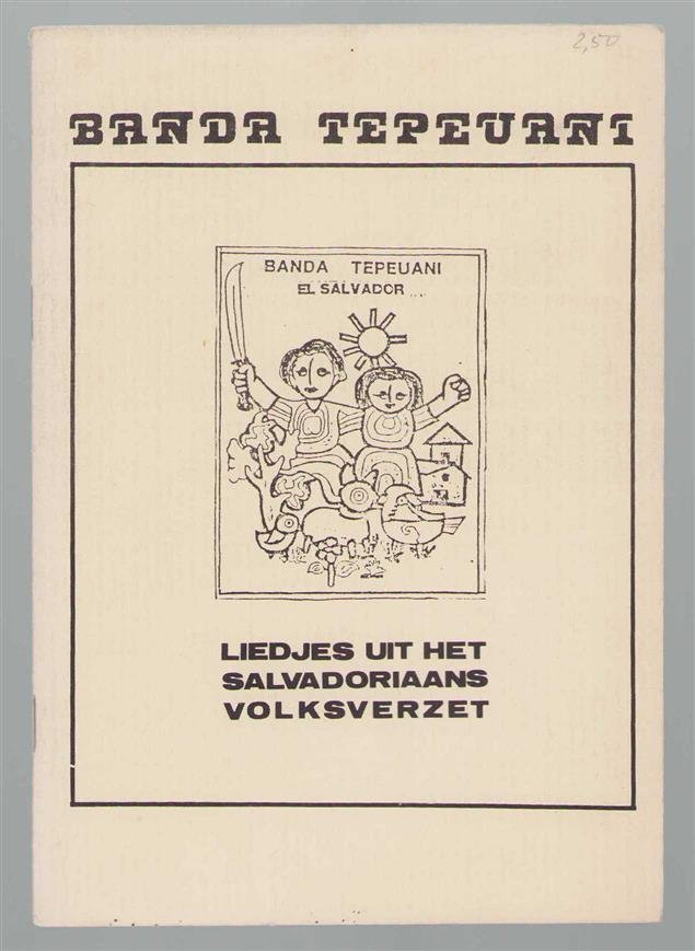 El Salvador Komitee Nederland - Banda Tepeuani : liedjes uit het Salvadoriaans volksverzet
