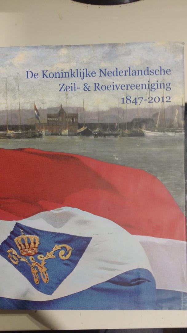 Wolzak, Kees - De Koninklijke Nederlandsche Zeil- & Roeivereeniging 1847-2012.