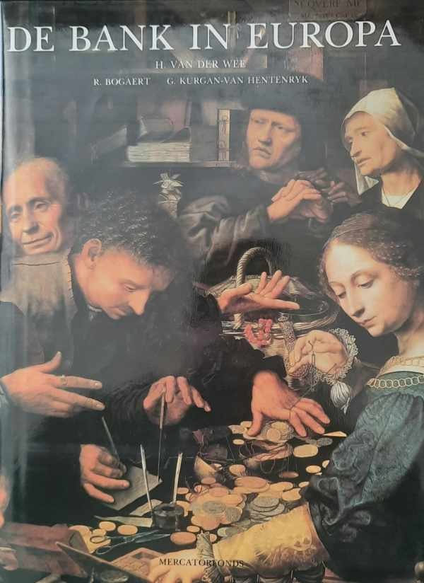 VAN DER WEE Herman, BOGAERT R., KURGAN-VAN HENTENRYK Ginette - De bank in Europa. 25 eeuwen bankgeschiedenis.