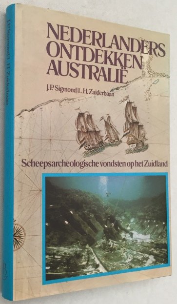 Sigmond, J.P., L.H. Zuiderbaan, - Nederlanders ontdekken Australië. Scheepsarcheologische vondsten op het Zuidland