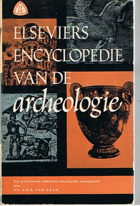 Aken, A.R.A. van - Elseviers encyclopedie van de archeologie - Kreta, Hellas, Etrurië, Rome, Egypte etc.