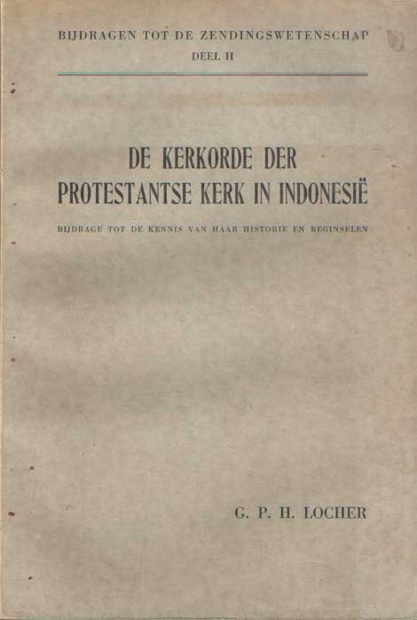 Locher, G.P.H. - De kerkorde der protestantse kerk in Indonesie. Bijdrage tot de kennis van haar historie en beginselen