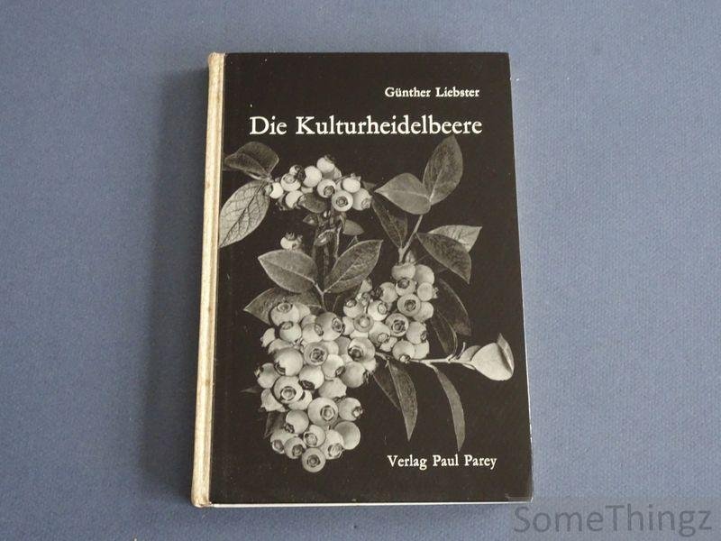Liebster, G. - Die Kulturheidelbeere. Verbreutung, Anzucht und Anbau für Erwerb und Selbstversorgung.