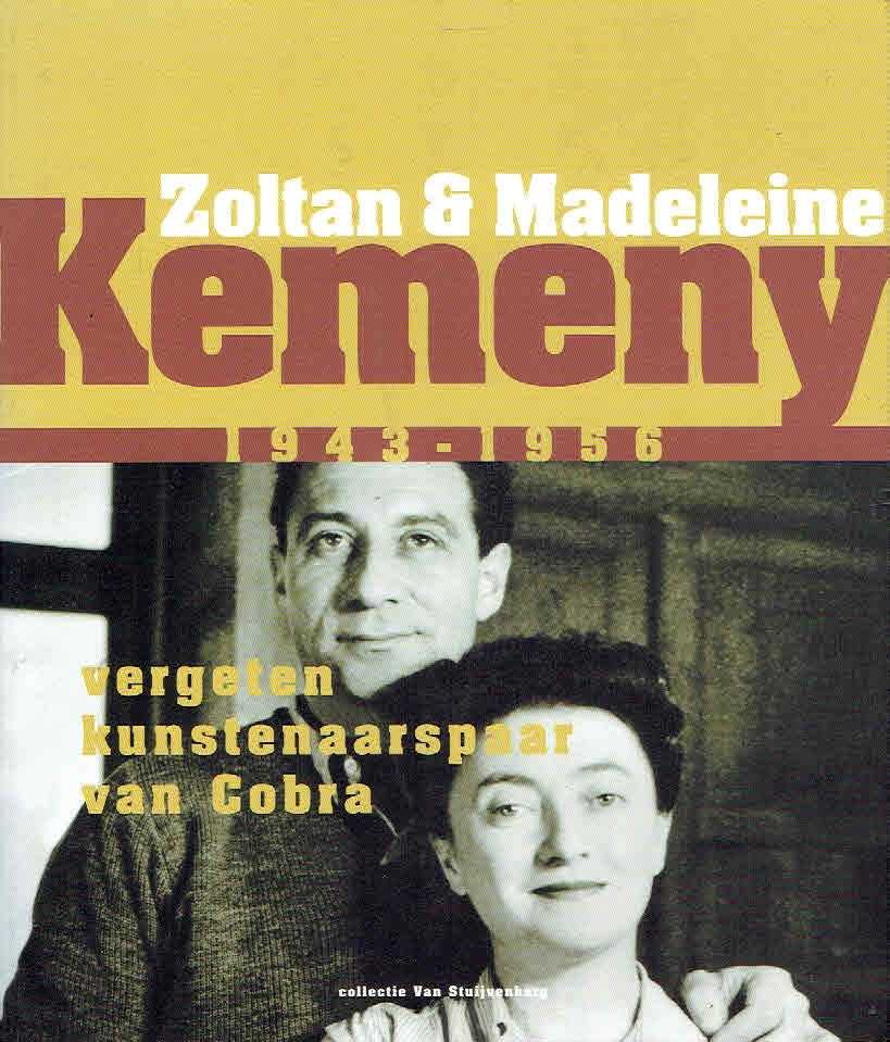 WINGEN, Ed [Concept and text] - Zoltan & Madeleine Kemeny 1943 1956. Vergeten kunstenaarspaar van Cobra. Collectie Van Stuijvenberg. [Text in Dutch and English]. + [Additions]