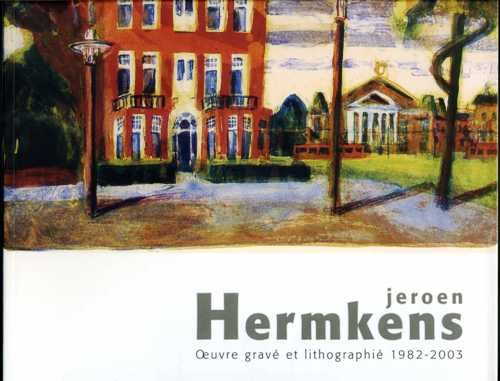 Hermkens, Jeroen Roland Plumart - Jeroen Hermkens Oeuvre gravé et lithographié 1982-2003 Catalogue raisonné