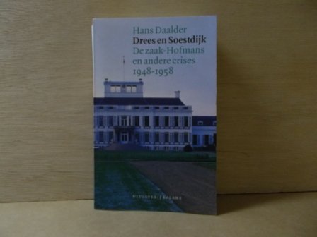 Daalder, H. - Drees en Soestdijk / de zaak-Hofmans en andere crises 1948-1958
