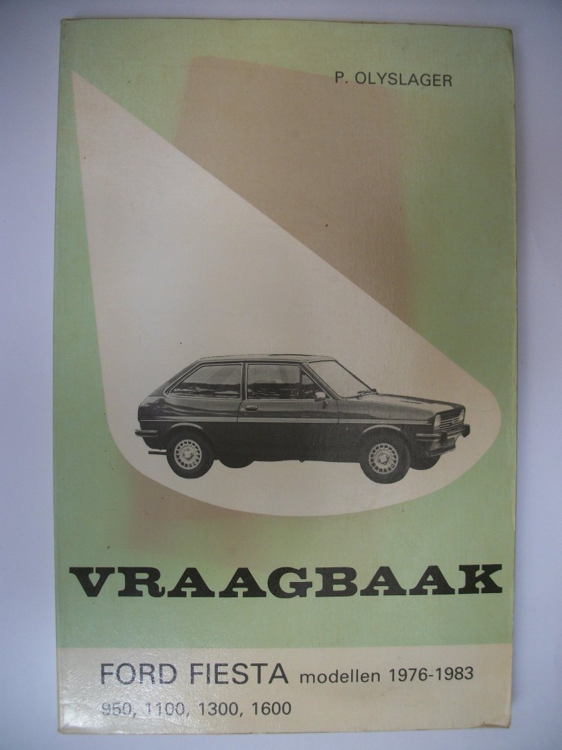 Olyslager, P - Vraagbaak Ford Fiesta, modellen 1976-1983, 950, 1100, 1300, 1600.
