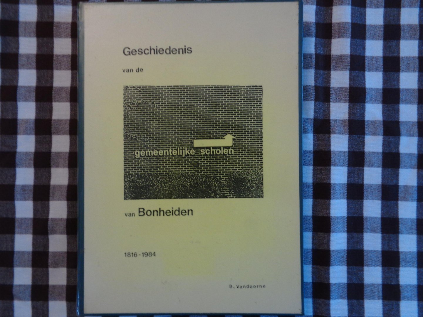 bert vandoorne - geschiedenis van de gemeentelijke scholen van bonheiden 1816-1984