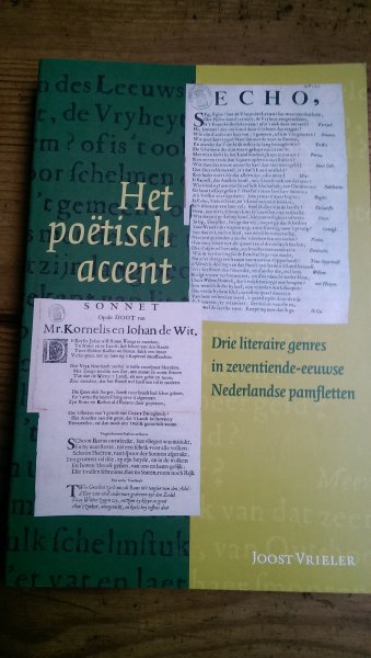 Vrieler, Joost - Het poetisch accent / drie literaire genres in zeventiende-eeuwse Nederlandse pamfletten