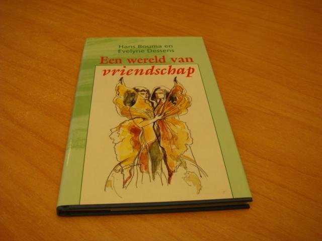 Bouma, Hans & Evelyne Dessens - Een wereld van vriendschap