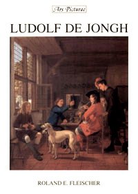 JONGH -  Fleischer, R.: - Ludolf de Jongh (1616-1679) Painter of Rotterdam.
