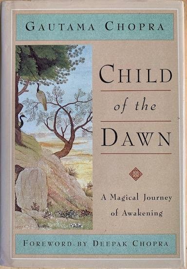 Chopra, Gautama - CHILD OF THE DAWN. A Magical Journey of Awakening.