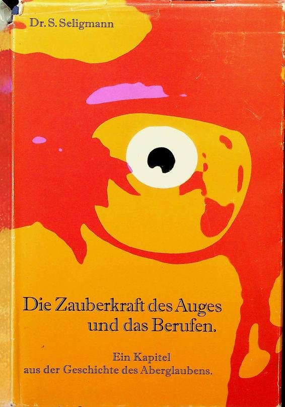 Seligmann, S. - Die Zauberkraft des Auges und das Berufen. Ein Kapitel aus der Geschichte des Aberglaubens
