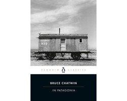 Bruce Chatwin - In Patagonia