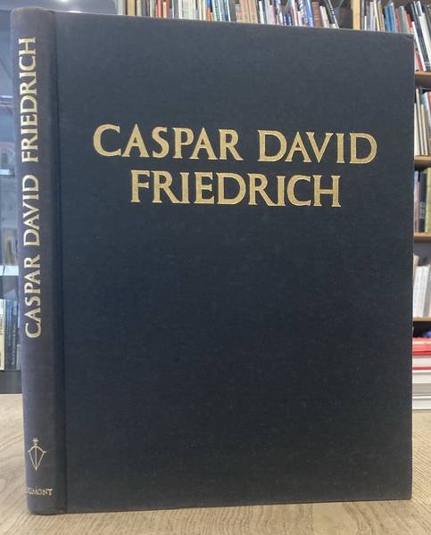 FRIEDRICH, CASPAR DAVID - SCHMIED, WIELAND. - Caspar David Friedrich.