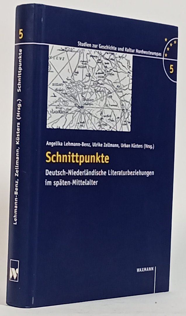 LEHMANN-BENZ, A., ZELLMANN, U., KÜSTERS, U., (Hrsg.) - Schnittpunkte. Deutsch-Niederländische Literaturbeziehungen im späten Mittelalter.