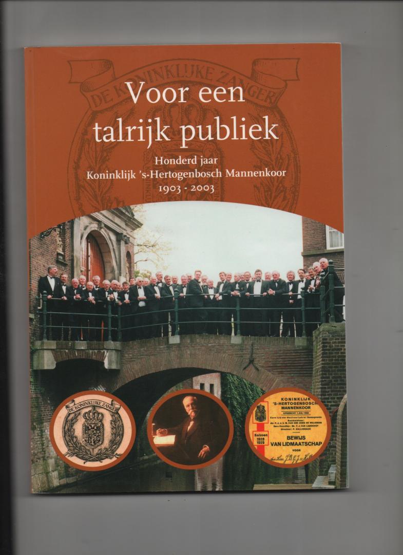 Vis, Jouke - Voor een talrijk Publiek. Honderd Jaar Koninklijk 's-Hertogenbosch Mannenkoor 1903-2003.