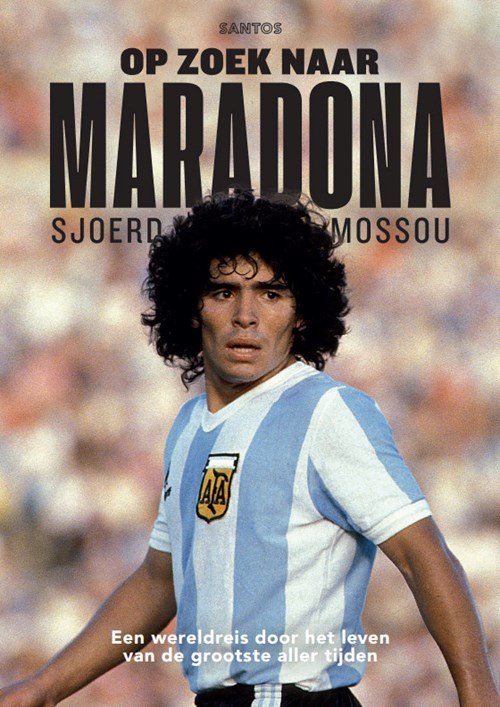 Sjoerd Mossou - Op zoek naar Maradona